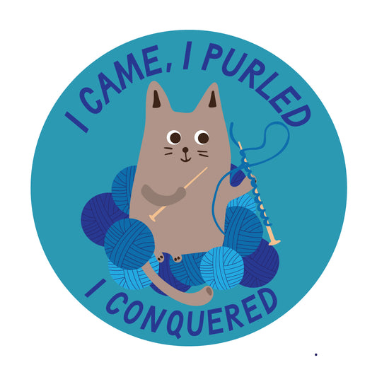 I Came, I Purled, I Conquered – 3" Vinyl Sticker